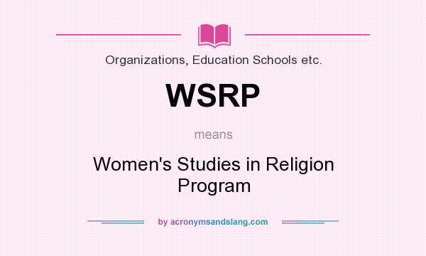 What does WSRP mean? It stands for Women`s Studies in Religion Program