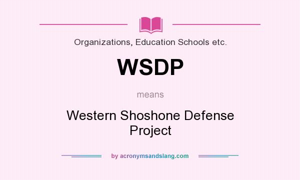 What does WSDP mean? It stands for Western Shoshone Defense Project