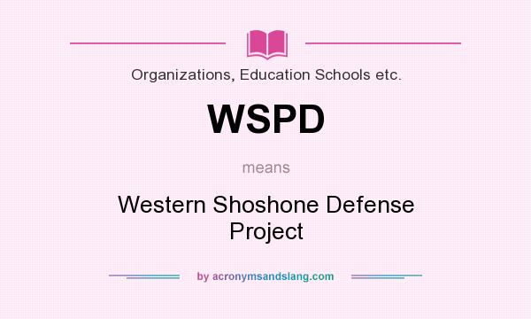 What does WSPD mean? It stands for Western Shoshone Defense Project