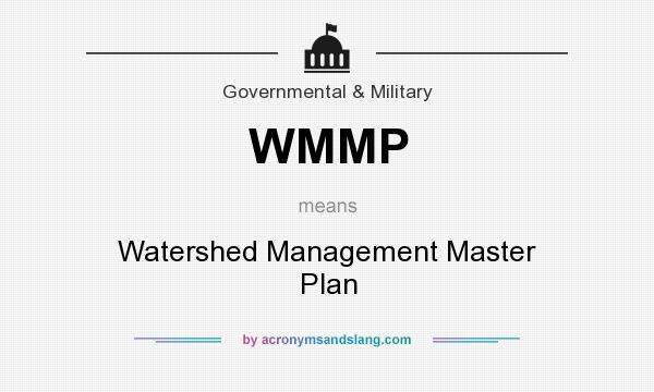 What does WMMP mean? It stands for Watershed Management Master Plan
