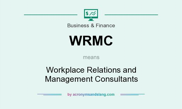What does WRMC mean? It stands for Workplace Relations and Management Consultants