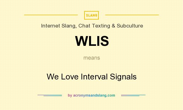 What does WLIS mean? It stands for We Love Interval Signals