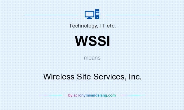 What does WSSI mean? It stands for Wireless Site Services, Inc.