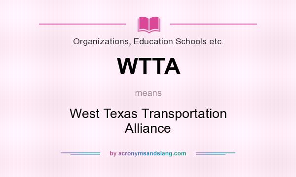 What does WTTA mean? It stands for West Texas Transportation Alliance