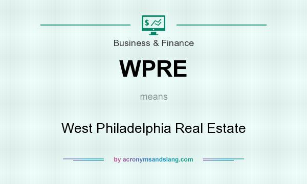 What does WPRE mean? It stands for West Philadelphia Real Estate