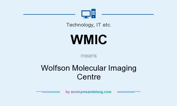 What does WMIC mean? It stands for Wolfson Molecular Imaging Centre