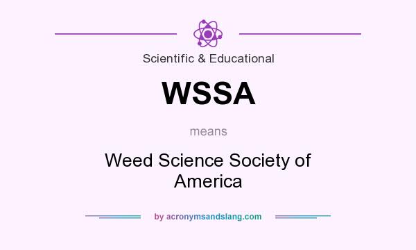 What does WSSA mean? It stands for Weed Science Society of America