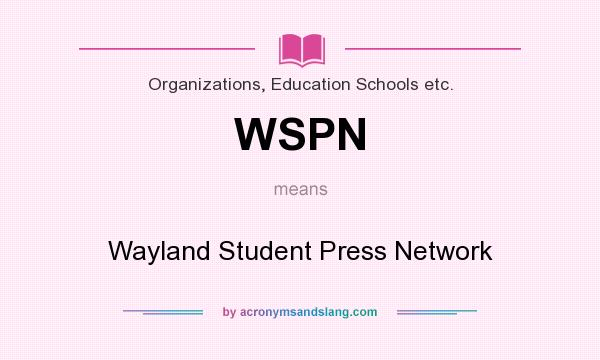 What does WSPN mean? It stands for Wayland Student Press Network