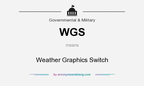 What does WGS mean? It stands for Weather Graphics Switch
