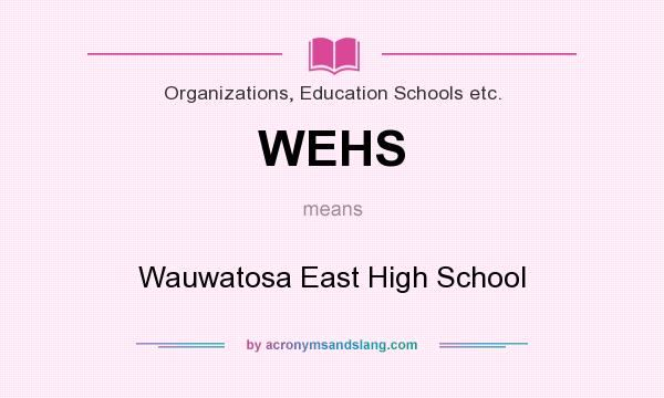 What does WEHS mean? It stands for Wauwatosa East High School