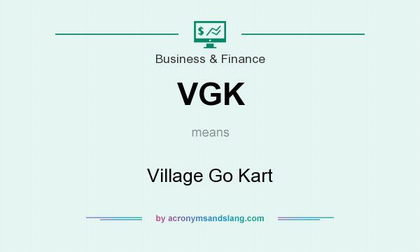 What does VGK mean? It stands for Village Go Kart