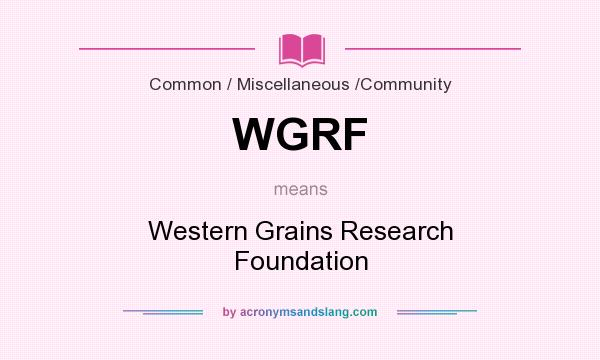 What does WGRF mean? It stands for Western Grains Research Foundation