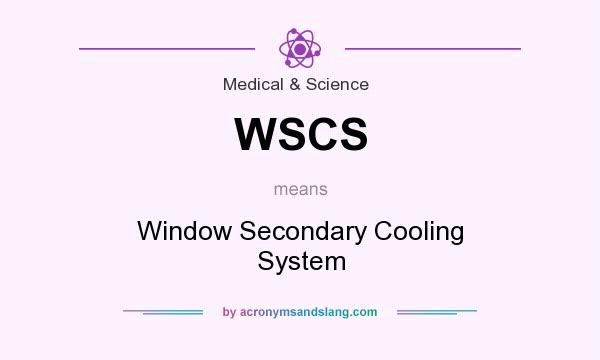 What does WSCS mean? It stands for Window Secondary Cooling System