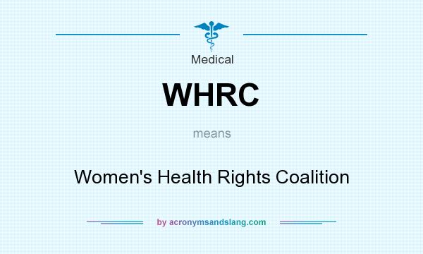 What does WHRC mean? It stands for Women`s Health Rights Coalition