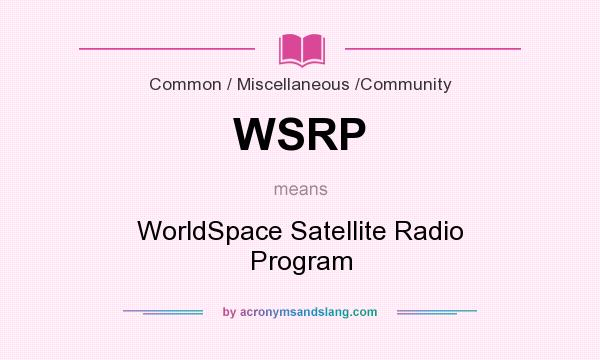 What does WSRP mean? It stands for WorldSpace Satellite Radio Program