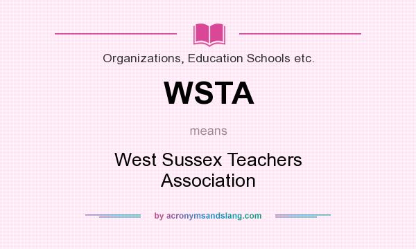 What does WSTA mean? It stands for West Sussex Teachers Association