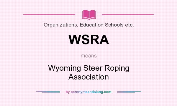 What does WSRA mean? It stands for Wyoming Steer Roping Association