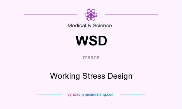 What does WSD mean? It stands for Working Stress Design