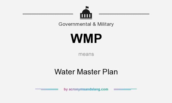 What does WMP mean? It stands for Water Master Plan