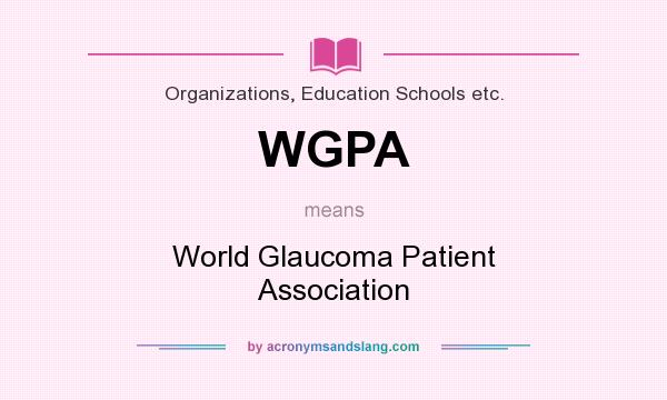 What does WGPA mean? It stands for World Glaucoma Patient Association