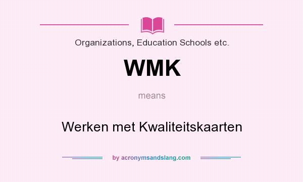 What does WMK mean? It stands for Werken met Kwaliteitskaarten