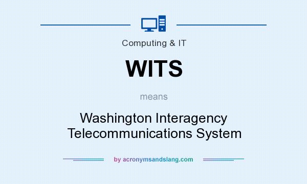 What does WITS mean? It stands for Washington Interagency Telecommunications System