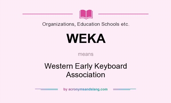 What does WEKA mean? It stands for Western Early Keyboard Association