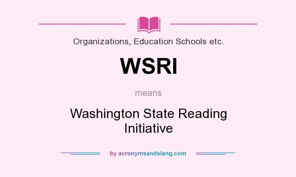 What does WSRI mean? It stands for Washington State Reading Initiative