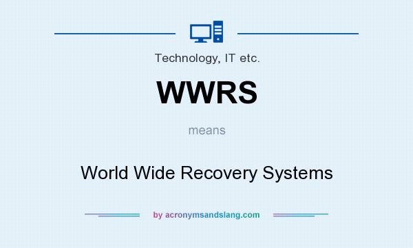 What does WWRS mean? It stands for World Wide Recovery Systems