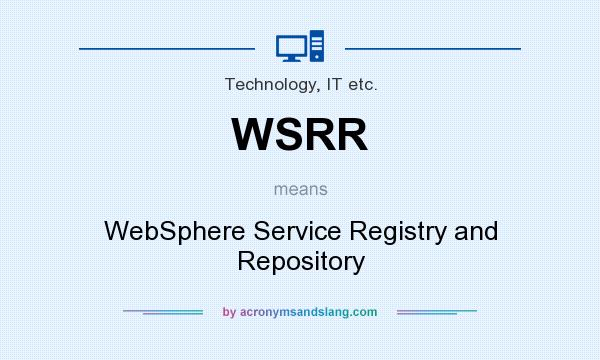 What does WSRR mean? It stands for WebSphere Service Registry and Repository