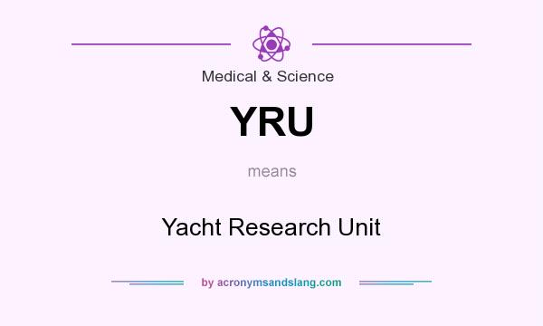 What does YRU mean? It stands for Yacht Research Unit