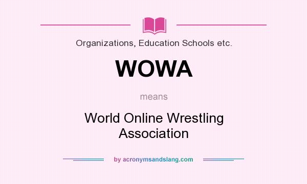 What does WOWA mean? It stands for World Online Wrestling Association