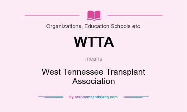 What does WTTA mean? It stands for West Tennessee Transplant Association