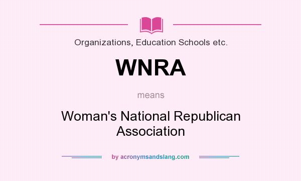 What does WNRA mean? It stands for Woman`s National Republican Association