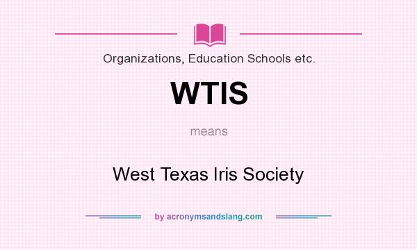 What does WTIS mean? It stands for West Texas Iris Society