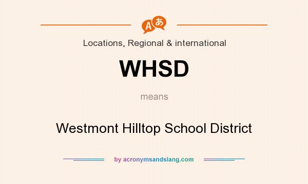 What does WHSD mean? It stands for Westmont Hilltop School District