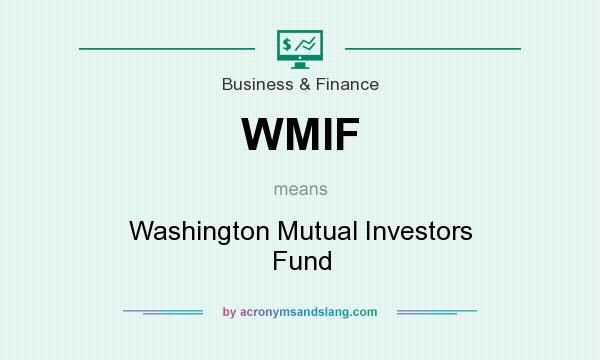What does WMIF mean? It stands for Washington Mutual Investors Fund