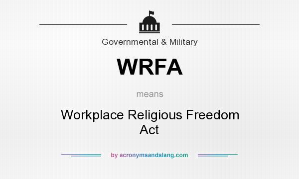 What does WRFA mean? It stands for Workplace Religious Freedom Act