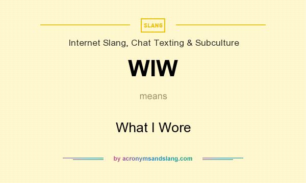 What does WIW mean? It stands for What I Wore