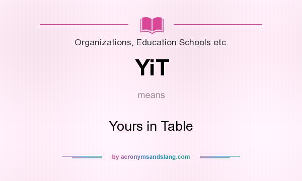 What does YiT mean? It stands for Yours in Table