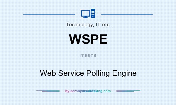What does WSPE mean? It stands for Web Service Polling Engine