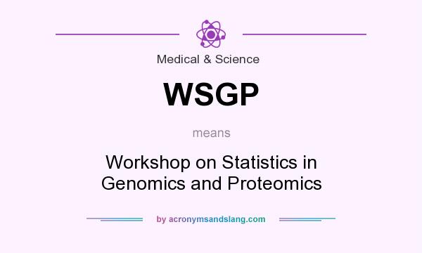 What does WSGP mean? It stands for Workshop on Statistics in Genomics and Proteomics