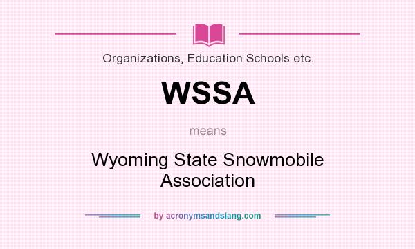 What does WSSA mean? It stands for Wyoming State Snowmobile Association