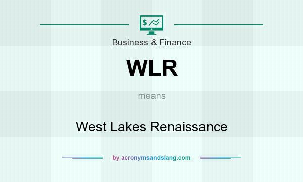 What does WLR mean? It stands for West Lakes Renaissance