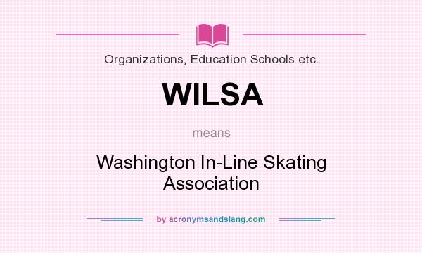 What does WILSA mean? It stands for Washington In-Line Skating Association