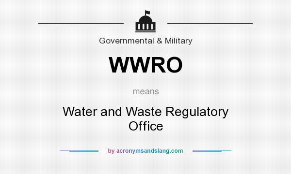 What does WWRO mean? It stands for Water and Waste Regulatory Office