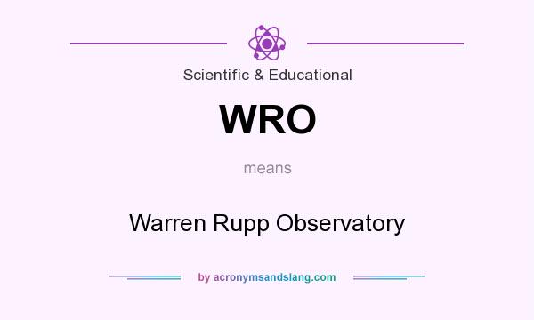 What does WRO mean? It stands for Warren Rupp Observatory