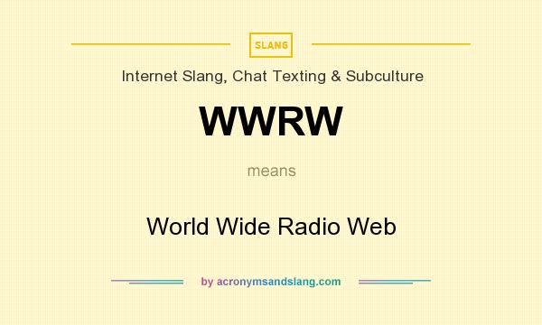 What does WWRW mean? It stands for World Wide Radio Web