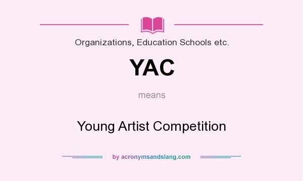 What does YAC mean? It stands for Young Artist Competition
