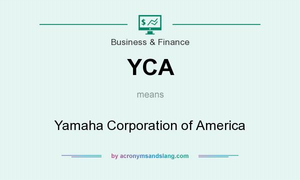 What does YCA mean? It stands for Yamaha Corporation of America